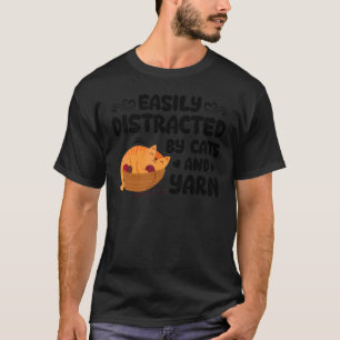 Easily Distracted By Cats And Yarn Knitting Yarn C T-Shirt
