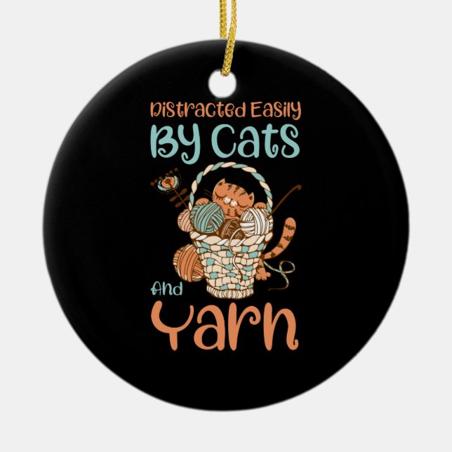 Easily Distracted By Cats And Yarn Knitting Yarn Ceramic Ornament (Front)