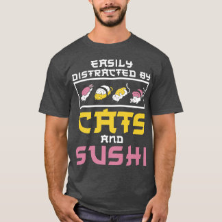 Easily Distracted By Cats Sushi Japan Kitchen Kitt T-Shirt