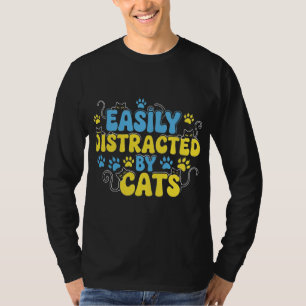 Easily Distracted by Cats T-Shirt