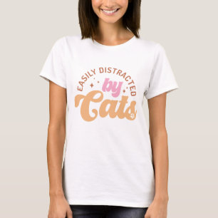 Easily Distracted By Cats T-Shirt