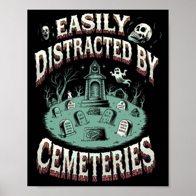 Easily Distracted By Cemeteries Graveyard Funeral  Poster (Front)