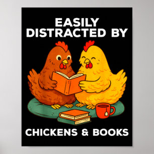 Easily distracted by chickens and books funny poster
