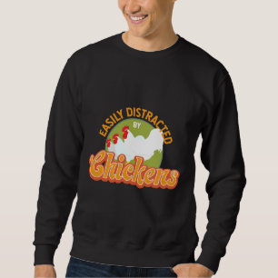 Easily Distracted By Chickens Chicken Animals Sweatshirt
