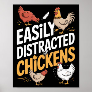 Easily Distracted By Chickens Funny Chicken Farmer Poster