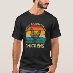 Easily Distracted By Chickens, Funny Cute Chicken T-Shirt