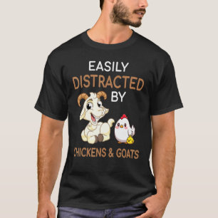 Easily Distracted By Chickens Goats Cute Farm Anim T-Shirt