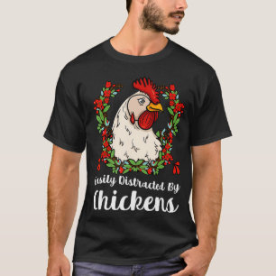 Easily Distracted By Chickens Poultry Rooster Chic T-Shirt