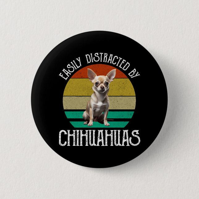 Easily Distracted By Chihuahuas 6 Cm Round Badge (Front)