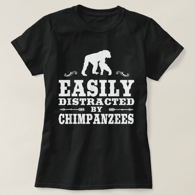 Easily Distracted By Chimpanzees Funny Chimpanzee  T-Shirt (Design Front)