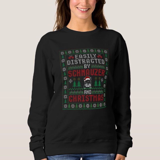 Easily Distracted By Christmas and Schnauzer  Dog  Sweatshirt (Front)