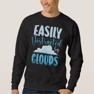 Easily Distracted By Clouds Weather Forecast Meteo Sweatshirt