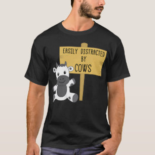 Easily Distracted By Cows Funny Farm Animal T-Shirt