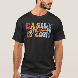 Easily Distracted By Cows Funny Heifer Cattle T-Shirt