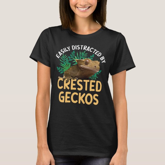 Easily Distracted By Crested Geckos T-Shirt (Front)