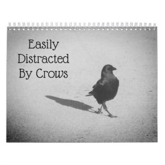 Easily Distracted By Crows Calendar