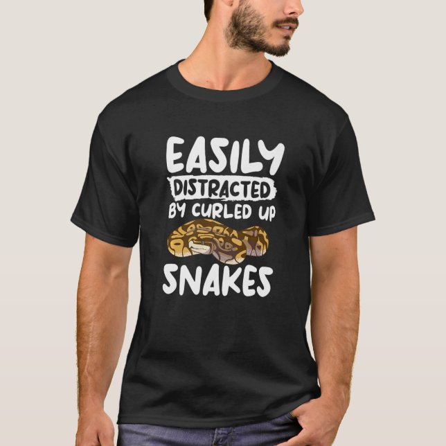Easily Distracted By Curled Up Snakes Ball Python  T-Shirt (Front)