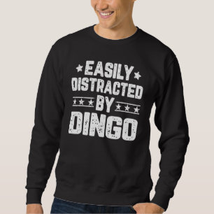 Easily Distracted By Dingo Dog Sweatshirt