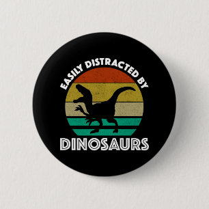 Easily Distracted By Dinosaurs 6 Cm Round Badge