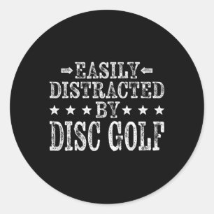 Easily Distracted By Disc Golf - Funny Disc Golf P Classic Round Sticker