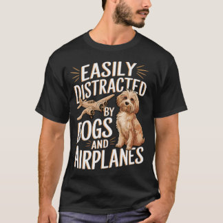 Easily Distracted By Dogs And Aeroplanes Funny T-Shirt