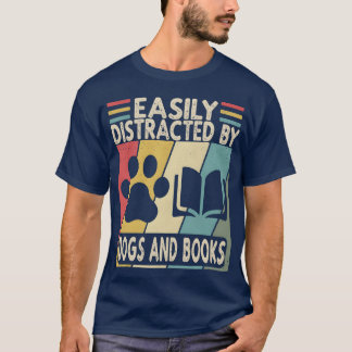 Easily distracted by Dogs and Books Animals girl T-Shirt