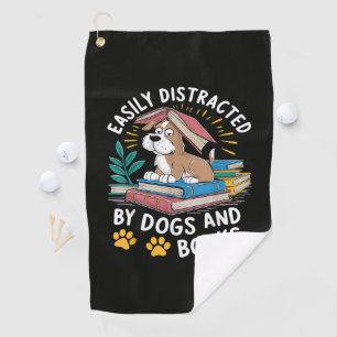 Easily Distracted by Dogs and Books Funny Pets Golf Towel