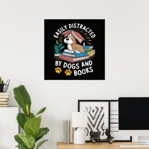 Easily Distracted by Dogs and Books Funny Pets Poster