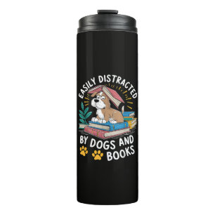 Easily Distracted by Dogs and Books Funny Pets Thermal Tumbler