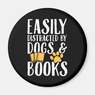 Easily distracted by dogs and books magnet