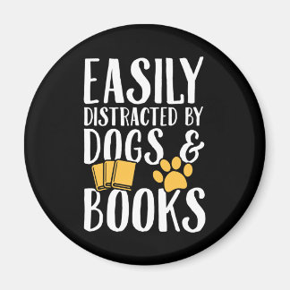 Easily distracted by dogs and books magnet
