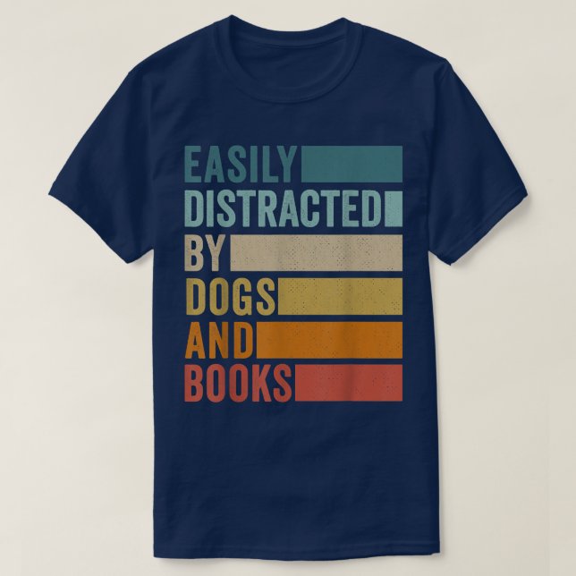 Easily Distracted By Dogs And Books  T-Shirt (Design Front)