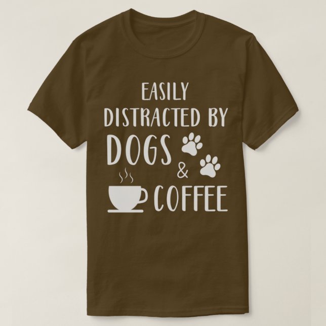 Easily Distracted By Dogs And Coffee Funny Dog Coo T-Shirt (Design Front)