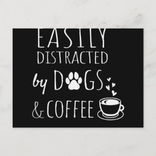 Easily-Distracted-By-Dogs-And-Coffee Postcard