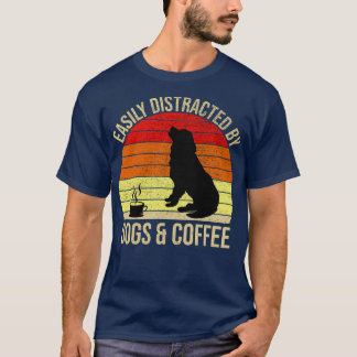 Easily Distracted By Dogs And Coffee T-Shirt