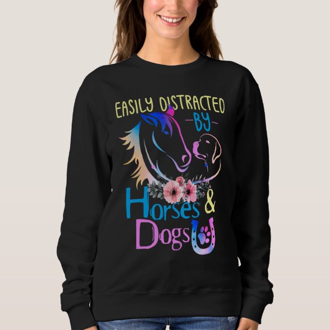 Easily Distracted By Dogs And Horses Sweatshirt (Front)