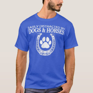 Easily Distracted By Dogs And Horses T-Shirt