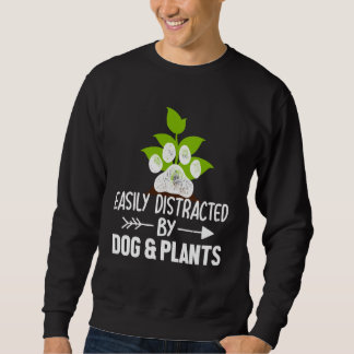 Easily Distracted By Dogs and Plant  Gardening Sweatshirt