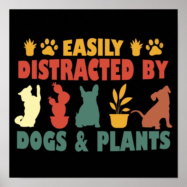 Easily Distracted By Dogs And Plants Poster (Front)