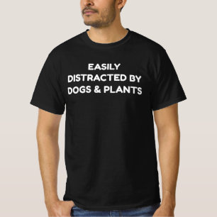 Easily Distracted By Dogs And Plants T-Shirt