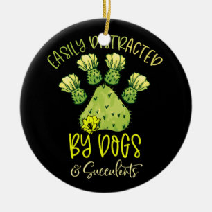 Easily Distracted By Dogs And Succulents Cactus Ceramic Ornament