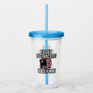 Easily Distracted by Dogs and Wine Acrylic Tumbler