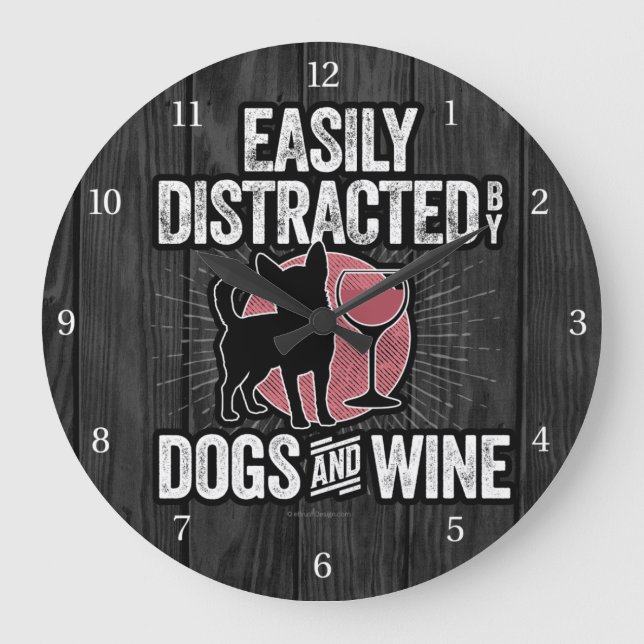 Easily Distracted by Dogs and Wine Large Clock (Front)