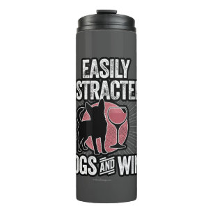 Easily Distracted by Dogs and Wine Thermal Tumbler