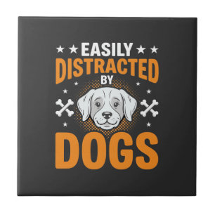 Easily Distracted By Dogs Ceramic Tile