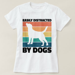 Easily Distracted By Dogs Dog Birthday Memes Funny T-Shirt