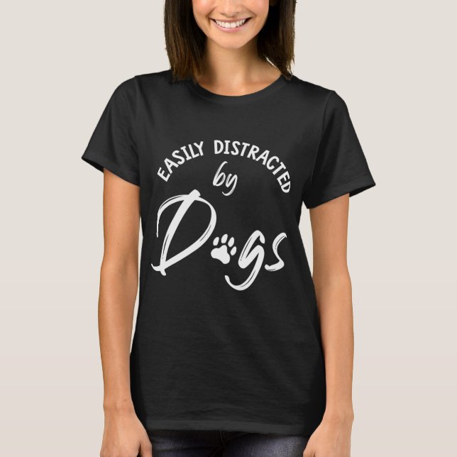Easily Distracted by Dogs - Dog Lover & Dog Mum Gi T-Shirt (Front)