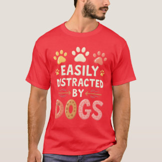Easily Distracted by Dogs family girl T-Shirt