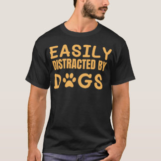 Easily Distracted By Dogs Funny Dog Lovers vintage T-Shirt