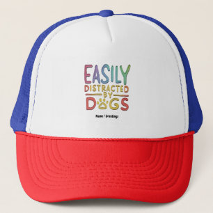 Easily Distracted by Dogs Funny Graphic Design Trucker Hat